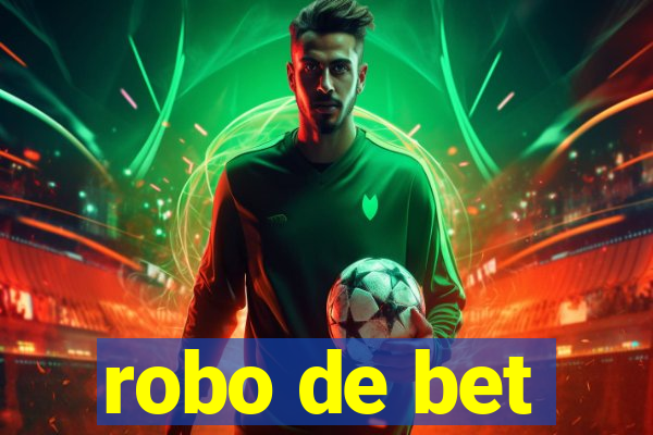 robo de bet